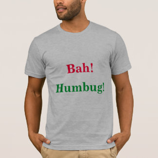Bah! , Humbug! T Shirt