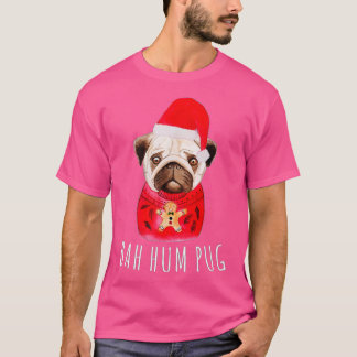 Bah Hums Pug Christmas Xmas Holiday Winters Season T Shirt