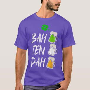 BAH TEN DAH Funny St patrick's day Beer Bartender T Shirt