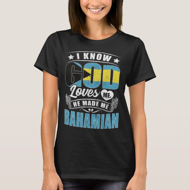 Bahamas Flag God Loves Me Bahamians T Shirt (Framsida)