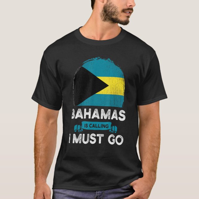 Bahamas säger att jag måste åka till Bahamian Heri T Shirt (Framsida)