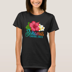 Bahamas Vacation Caribe Tropical Hibiscus Flowers T Shirt