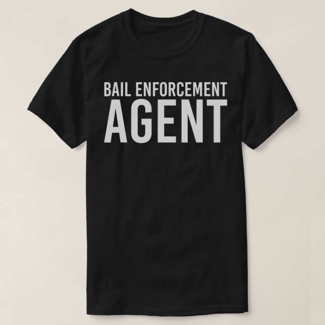 BAIL ENFORCEMENT AGEN Funny Officer Gift Bounty ID T Shirt (Design framsida)