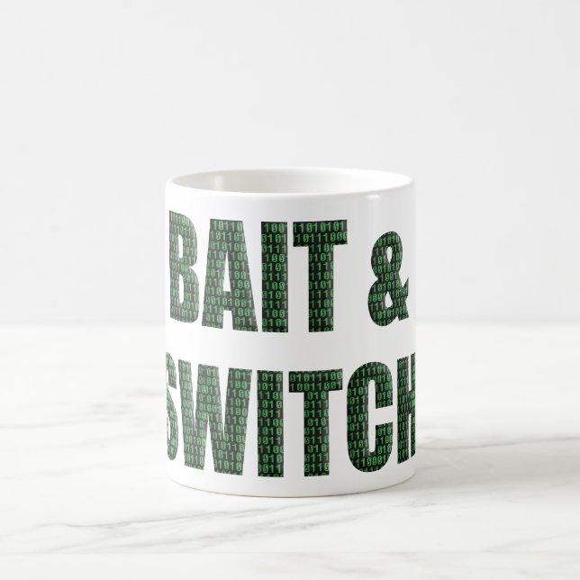 “Bait and Switch” with a binary code overlay.  Kaffemugg (Center)