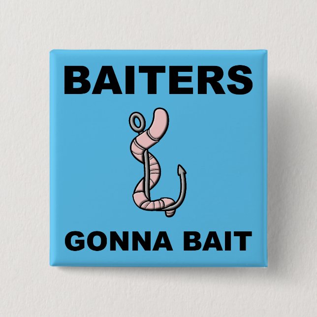 Baiters Gonna Bait Rolig Knapp Märke Pin (Framsida)