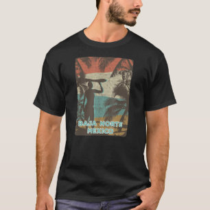 Baja Malibu Baja Norte Mexico Vintage Surfing Beac T Shirt