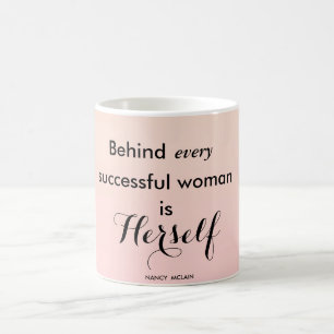 Bak varje lyckad kvinna är hon själv kaffemugg