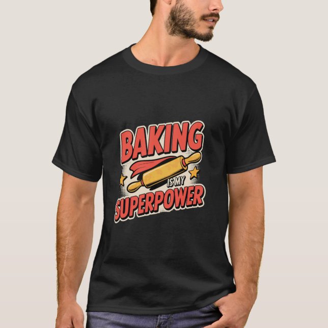 Baka är min superkraft Rolig bakpinne bakning T Shirt (Framsida)