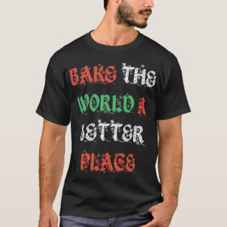 bakar världen en bättre ställe-bageri christmas ed t shirt
