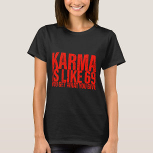 (bakåt) Karma är som 69 Du får vad du ger Roligt T Shirt