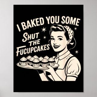 Bakat några stäng fucupcakes rolig sarkastisk poster