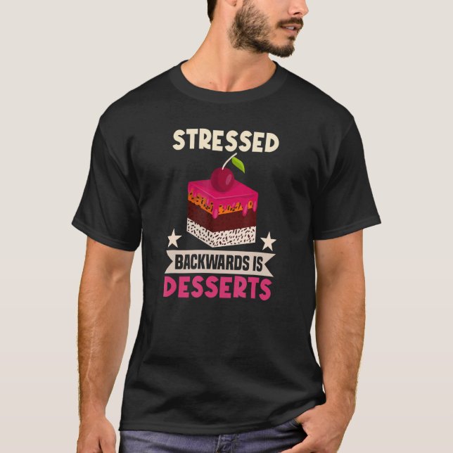 Bakåt Stressat bakåt är Desserts Cakes Baking T Shirt (Framsida)