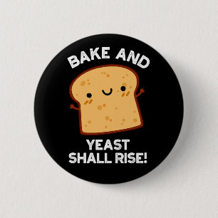 Bake and Yast shall Stiga upp funny Bread Pun Mörk Knapp