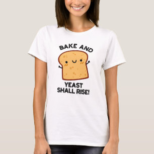 Bake and Yast shall Stiga upp funny Bread Pun T Shirt