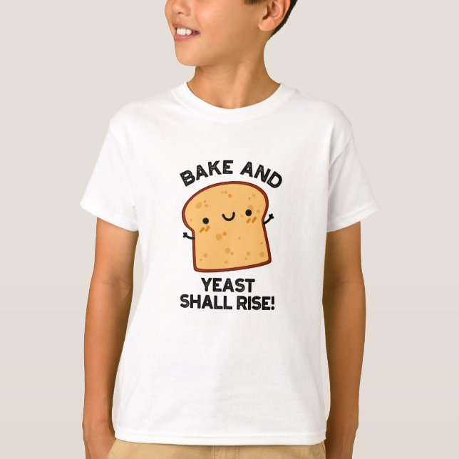 Bake and Yast shall Stiga upp funny Bread Pun T Shirt (Framsida)