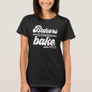 Bake Bake Baking Pastry Chef Baker Bake T Shirt
