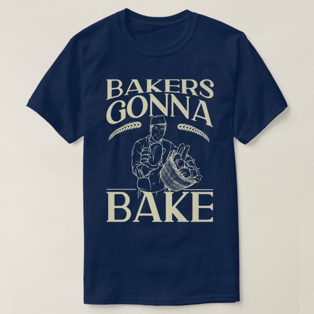 Bake Baking Bread Bakers Gonna Bake  T Shirt (Design framsida)