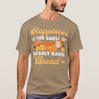 Bake Baking Bread Croissant Happiness Is The Smell T Shirt