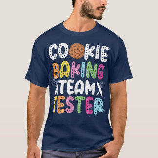 Bake Baking Cookie Team Tester Cookie Baking Team T Shirt