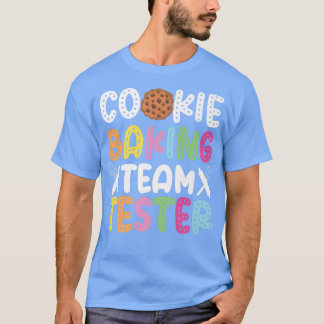 Bake Baking Cookie Team Tester Cookie Baking Team T Shirt