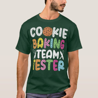 Bake Baking Cookie Team Tester Cookie Baking Team T Shirt