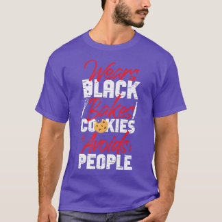 Bake Baking Cookie Wears Black Bakes Cookies Avoid T Shirt