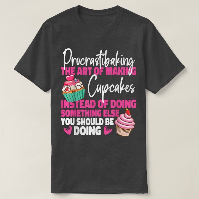 Bake Baking Cupkaka Procrastibaking the Art of Mak T Shirt (Design framsida)