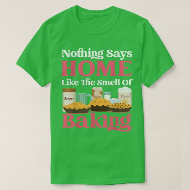 Bake Baking Paj Floursocker Inget kan säga hemma s T Shirt (Design framsida)