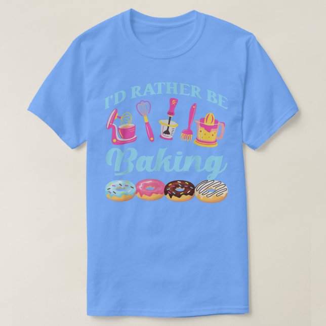 Bake Baking Rolling Pin Donut... Jag skulle hellre T Shirt (Design framsida)