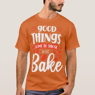 Bake Baking T Shirt