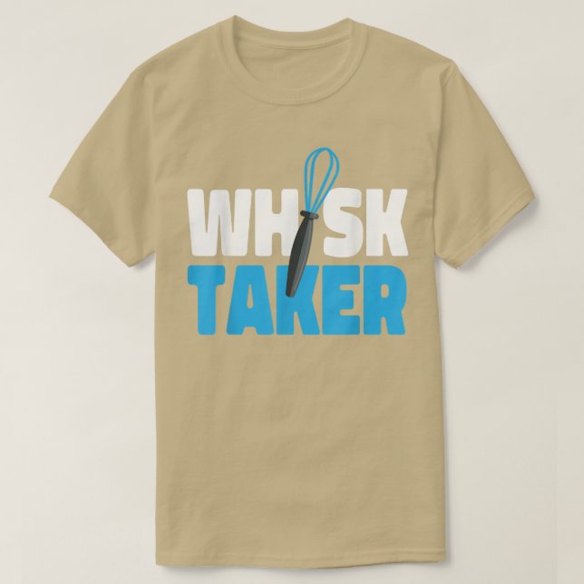 Bake Baking Whisk Pun Whisk Taker T Shirt (Design framsida)