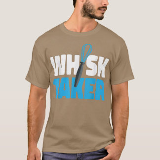 Bake Baking Whisk Pun Whisk Taker T Shirt