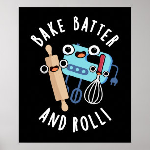 Bake Batter and Roll Funny Baking Pun Mörk BG Poster
