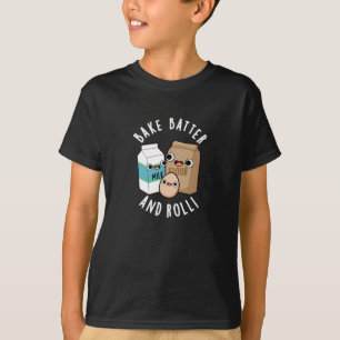 Bake Batter and Roll Funny Baking Sång Pun Mörk BG T Shirt