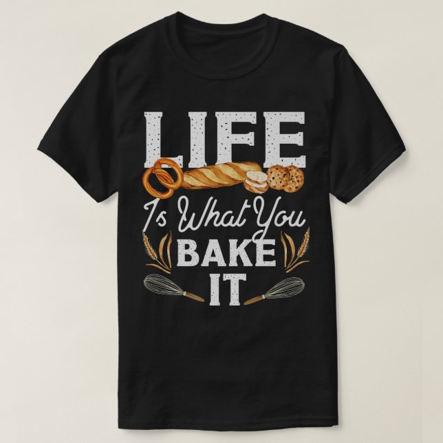 Bake Bread Life är vad du gör T Shirt (Design framsida)