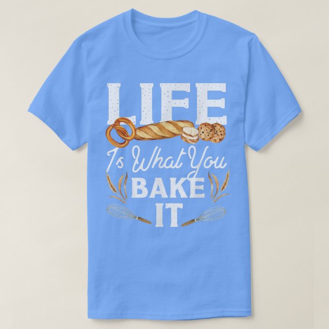 Bake Bread Life är vad du gör T Shirt (Design framsida)