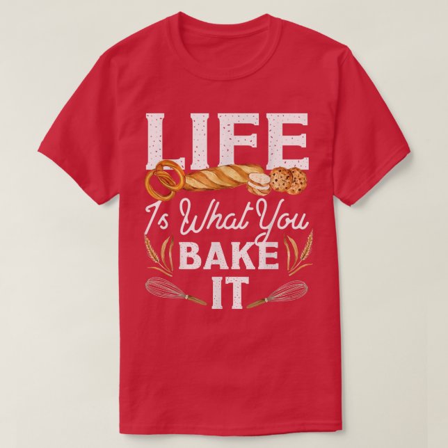 Bake Bread Life är vad du gör T Shirt (Design framsida)