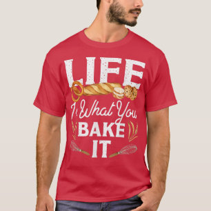 Bake Bread Life är vad du gör T Shirt