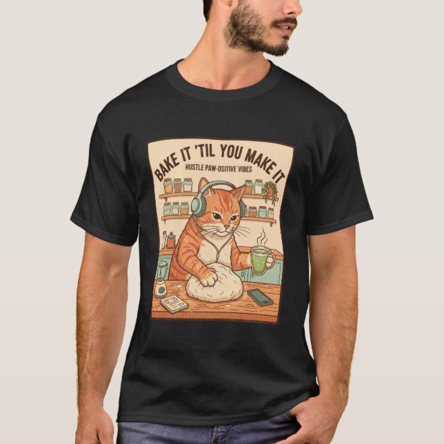 Bake It Til You Make It Cat Hustle Paw Positive Vi T Shirt (Framsida)