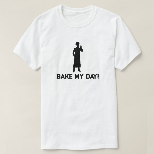 Bake My Day Baking T-Shirt (Design framsida)