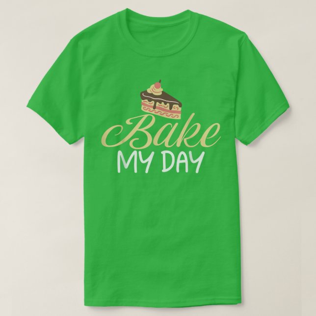 Bake my Day Cooking Baker T Shirt (Design framsida)