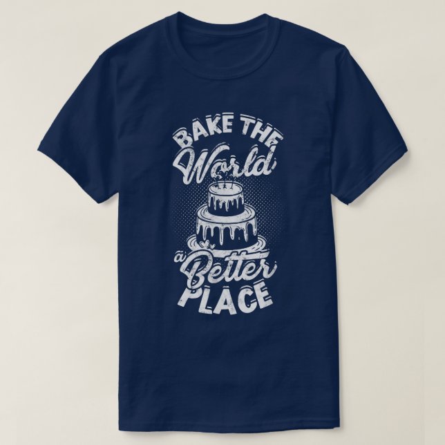 Bake the world a better place  Flavortown Eat & Co T Shirt (Design framsida)