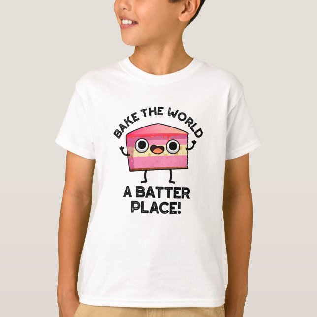 Bake World A Batter Ställe Funny Cake Pun T Shirt (Framsida)
