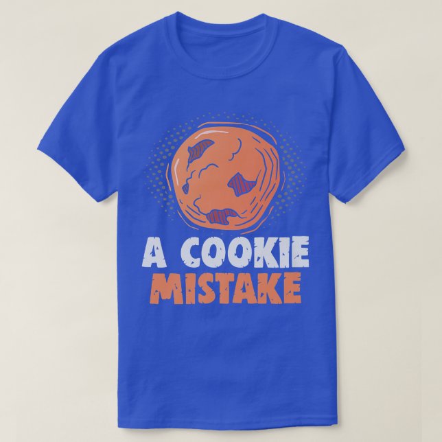 Baker A cookie Mistake Cakes Baking Cookies T Shirt (Design framsida)