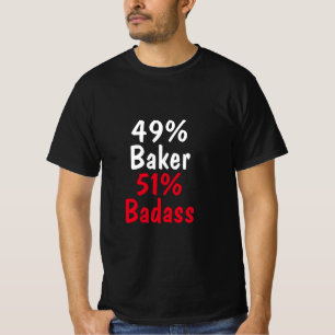 Baker Badass T Shirt