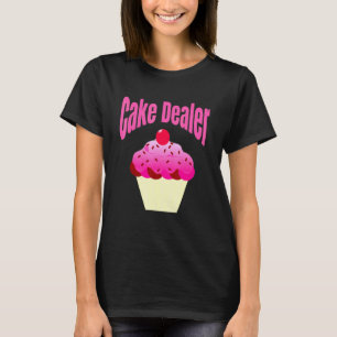 Baker Baking Cake Dealer Rosa Cuptårta Humor Say T Shirt