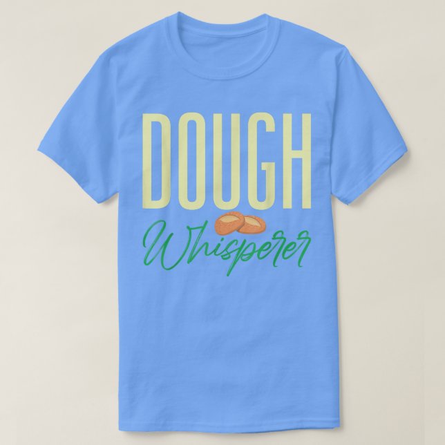 Baker Baking Dough Whisperer Pastry Älskare T-Shir T Shirt (Design framsida)