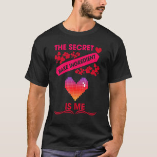 Baker Baking Secret Funny Sarcastic Humor T Shirt