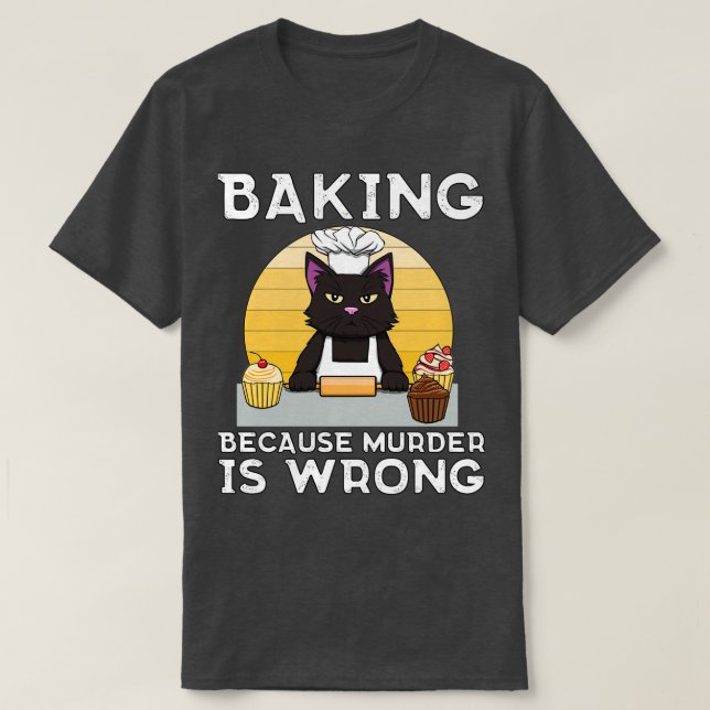 Baker Cat Baking för att mordet är fel. T Shirt (Design framsida)