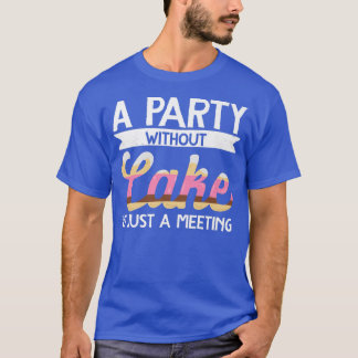 Baker en Party utan kummel är bara ett möte i Baki T Shirt